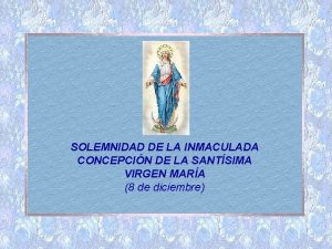 SOLEMNIDAD DE LA INMACULADA CONCEPCIN DE LA SANTSIMA