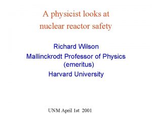 A physicist looks at nuclear reactor safety Richard