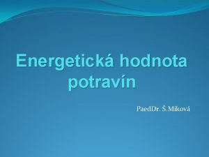 Energetick hodnota potravn Paed Dr Mikov Odkia m