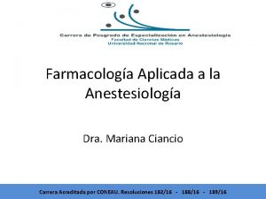 Farmacologa Aplicada a la Anestesiologa Dra Mariana Ciancio