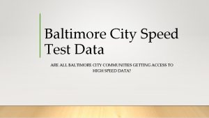 Baltimore City Speed Test Data ARE ALL BALTIMORE