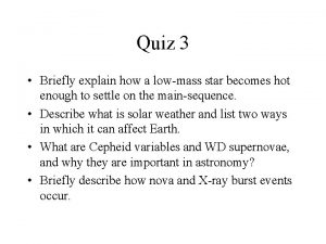 Quiz 3 Briefly explain how a lowmass star