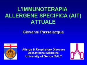 LIMMUNOTERAPIA ALLERGENE SPECIFICA AIT ATTUALE Giovanni Passalacqua Allergy
