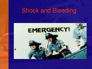 Shock and Bleeding Shock and Bleeding By Kevin