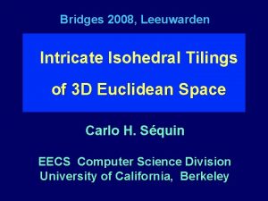 Bridges 2008 Leeuwarden Intricate Isohedral Tilings of 3