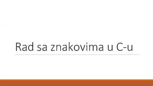 Rad sa znakovima u Cu Upis znakovne varijable