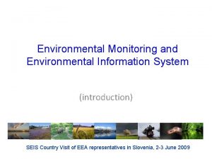 Environmental Monitoring and Environmental Information System introduction SEIS