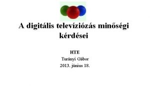 A digitlis televzizs minsgi krdsei HTE Turnyi Gbor