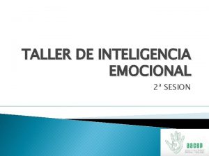 TALLER DE INTELIGENCIA EMOCIONAL 2 SESION Inteligencia y