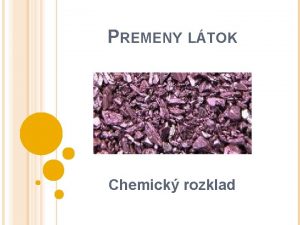 PREMENY LTOK Chemick rozklad CHEMICK REAKCIE alm typom