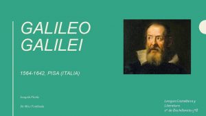 GALILEO GALILEI 1564 1642 PISA ITALIA Joaqun Flora