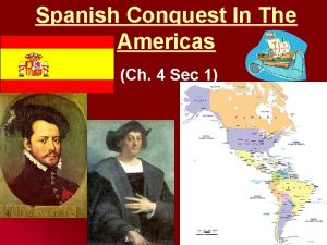 Spanish Conquest In The Americas Ch 4 Sec