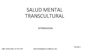 SALUD MENTAL TRANSCULTURAL INTRODUCCION Lalin Pontevedra 24 04