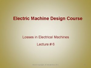 Electric Machine Design Course Losses in Electrical Machines