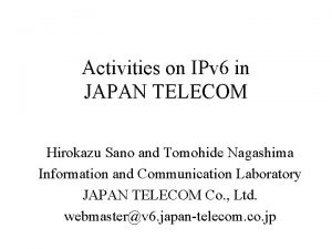 Activities on IPv 6 in JAPAN TELECOM Hirokazu