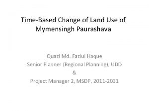 TimeBased Change of Land Use of Mymensingh Paurashava