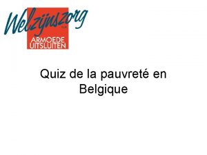 Quiz de la pauvret en Belgique U E