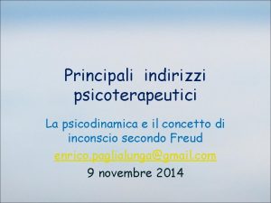 Principali indirizzi psicoterapeutici La psicodinamica e il concetto