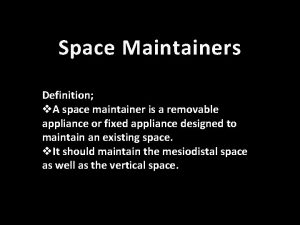 Space maintainer unilateral