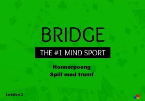 BRIDGE THE 1 MIND SPORT Honnrpoeng Spill med