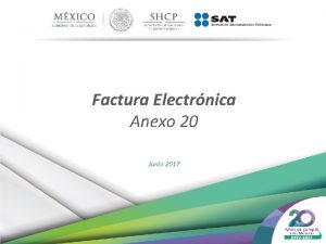 Factura Electrnica Anexo 20 Junio 2017 Objetivo Al