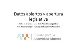 Datos abiertos y apertura legislativa Taller para funcionarios