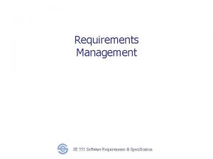 Requirements Management SE 555 Software Requirements Specification Requirements