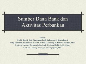 Sumber Dana Bank dan Aktivitas Perbankan Sumber BLKL