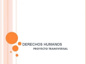 DERECHOS HUMANOS PROYECTO TRANSVERSAL LOS TEMAS TRANSVERSALES DEL