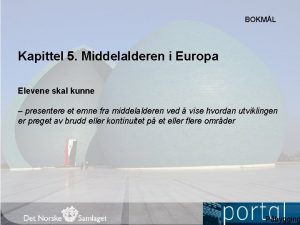 BOKML Kapittel 5 Middelalderen i Europa Elevene skal