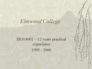 Elmwood College ISO 14001 12 years practical experience