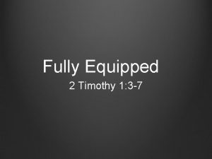 Fully Equipped 2 Timothy 1 3 7 Fully