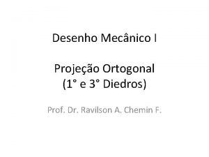 Desenho Mecnico I Projeo Ortogonal 1 e 3