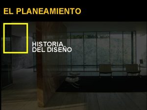 EL PLANEAMIENTO HISTORIA DEL DISEO EL PLANEAMIENTO EL