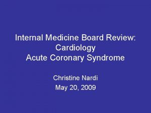 Internal Medicine Board Review Cardiology Acute Coronary Syndrome