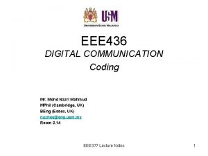 EEE 436 DIGITAL COMMUNICATION Coding Mr Mohd Nazri