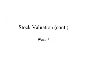 Stock Valuation cont Week 3 Beyond the Gordon