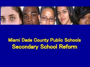 Miami Dade County Public Schools Secondary School Reform