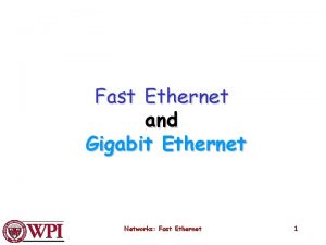 Fast Ethernet and Gigabit Ethernet Networks Fast Ethernet