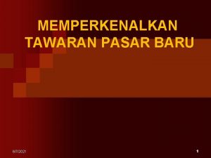 MEMPERKENALKAN TAWARAN PASAR BARU 672021 1 TANTANGAN PRODUK