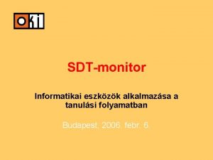 SDTmonitor Informatikai eszkzk alkalmazsa a tanulsi folyamatban Budapest