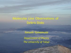 Molecular Line Observations of Debris Disks Satoshi Yamamoto