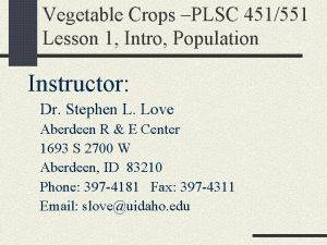 Vegetable Crops PLSC 451551 Lesson 1 Intro Population