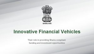 Innovative Financial Vehicles Their role in providing Sharia