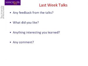 Last Week Talks Any feedback from the talks