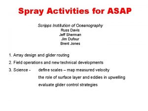 Spray Activities for ASAP Scripps Institution of Oceanography