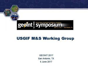 USGIF MS Working Group GEOINT 2017 San Antonio