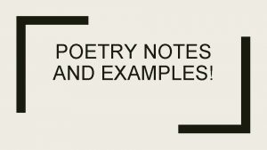 POETRY NOTES AND EXAMPLES Haiku Haiku is a