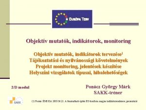 Objektv mutatk indiktorok monitoring Objektv mutatk indiktorok tervezse