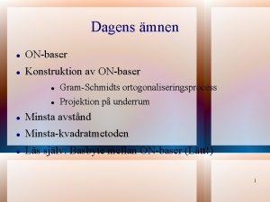 Dagens mnen ONbaser Konstruktion av ONbaser GramSchmidts ortogonaliseringsprocess